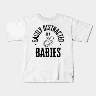 Easily Distracted by Babies Kids T-Shirt